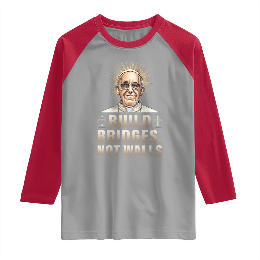 Pope Francis Inspirational Raglan Shirt Build Bridges Not Walls TS02 Sport Gray Red Print Your Wear