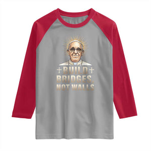 Pope Francis Inspirational Raglan Shirt Build Bridges Not Walls TS02 Sport Gray Red Print Your Wear