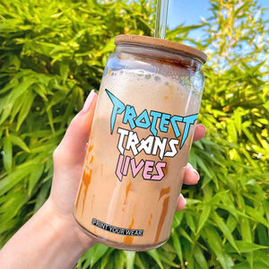 Protect Trans Lives Glass Can Heavy Metal TS10 Print Your Wear