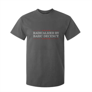 Radicalized By Basic Decency T Shirt For Kid Feminist Activist Protest TS10 Dark Heather Print Your Wear