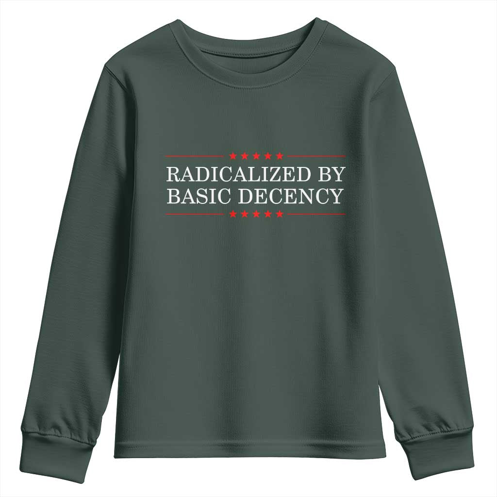 Radicalized By Basic Decency Youth Sweatshirt Feminist Activist Protest TS10 Dark Forest Green Print Your Wear