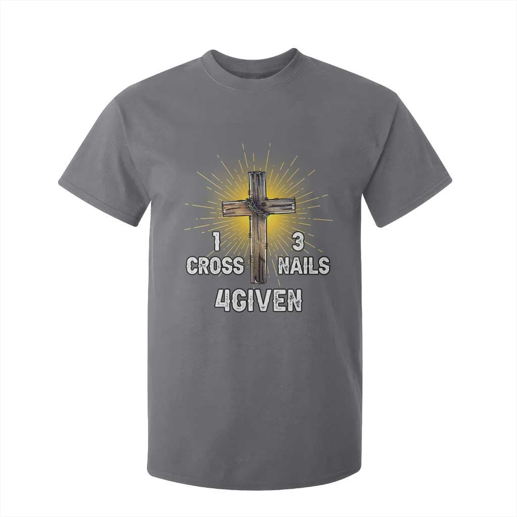 Religious Easter T Shirt For Kid 1 Cross 3 Nails Forgiven Christian Cross Jesus TS02 Charcoal Print Your Wear