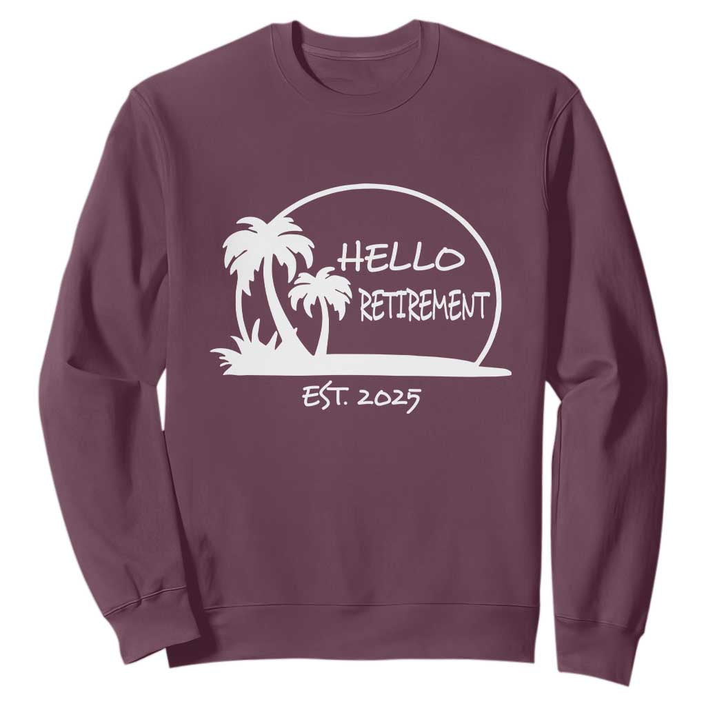 Retired Est 2025 Sweatshirt Hello Retirement Summer Vibes TS10 Maroon Print Your Wear