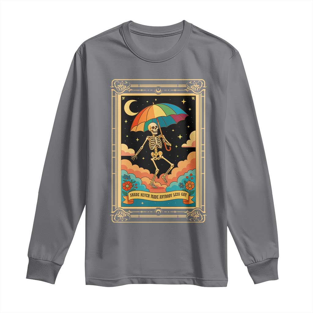 Shade Never Made Anybody Less Gay Long Sleeve Shirt Funny Skeleton Rainbow Pride Month TS10 Charcoal Print Your Wear