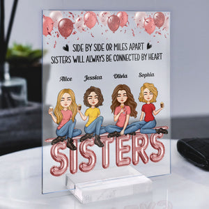 Personalized Side By Side Or Miles Apart Sisters Will Always Be Connected By Heart Acrylic Plaque Gift For Sisters, Besties, Sistas CTM Custom - Printyourwear