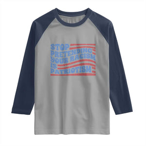 Stop Pretending Your Racism Is Patriotism Raglan Shirt Red White and Blue TS02 Sport Gray Navy Print Your Wear