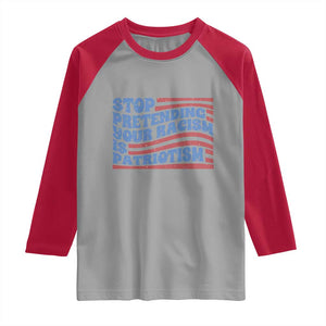 Stop Pretending Your Racism Is Patriotism Raglan Shirt Red White and Blue TS02 Sport Gray Red Print Your Wear