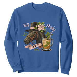 Talk Derby To Me Sweatshirt Ky Horse Racing Mint Julep and Roses TS02 Royal Blue Print Your Wear