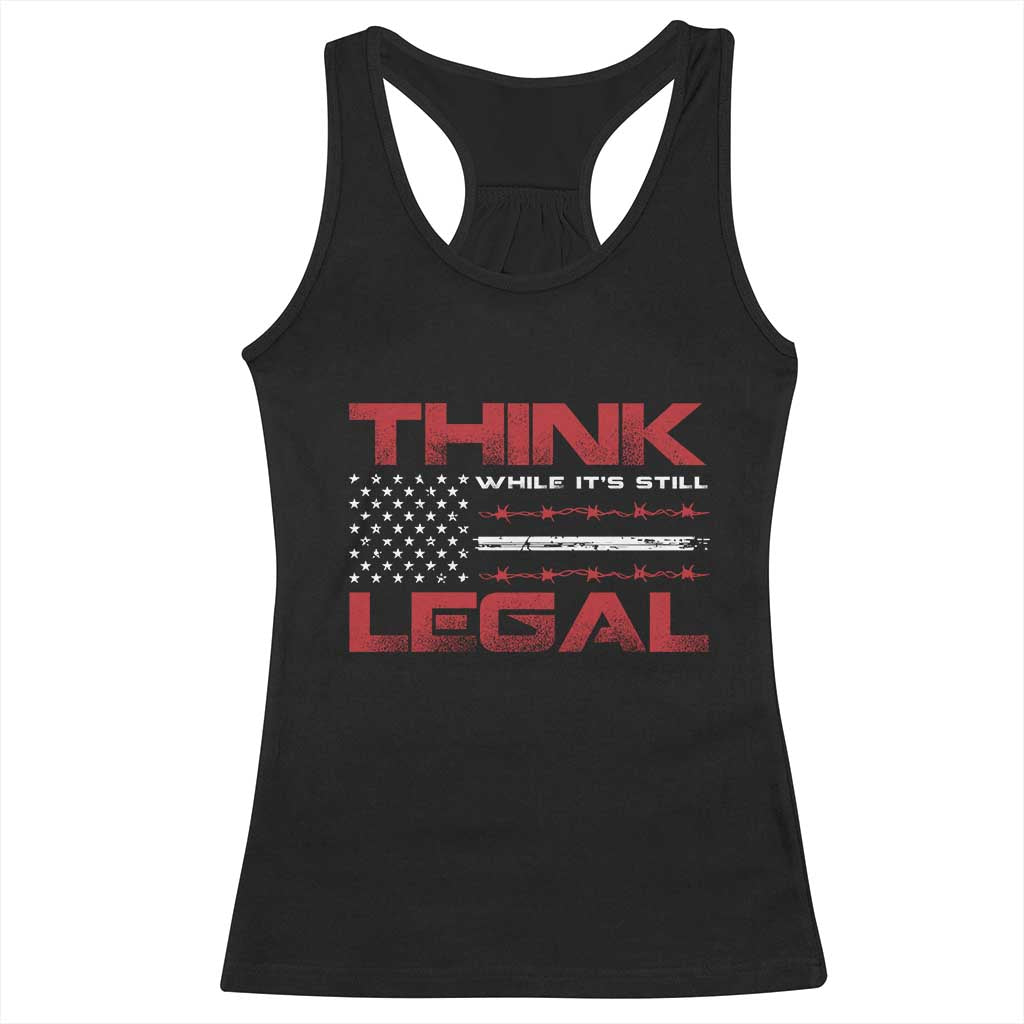 Think While It's Still Legal Racerback Tank Top Patriotic Flag TS10 Black Print Your Wear