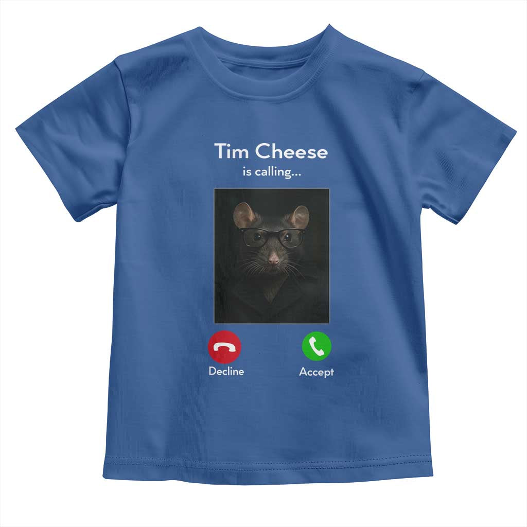 Tim Cheese Is Calling Toddler T Shirt Funny Decline Or Accept Meme TS02 Royal Blue Print Your Wear