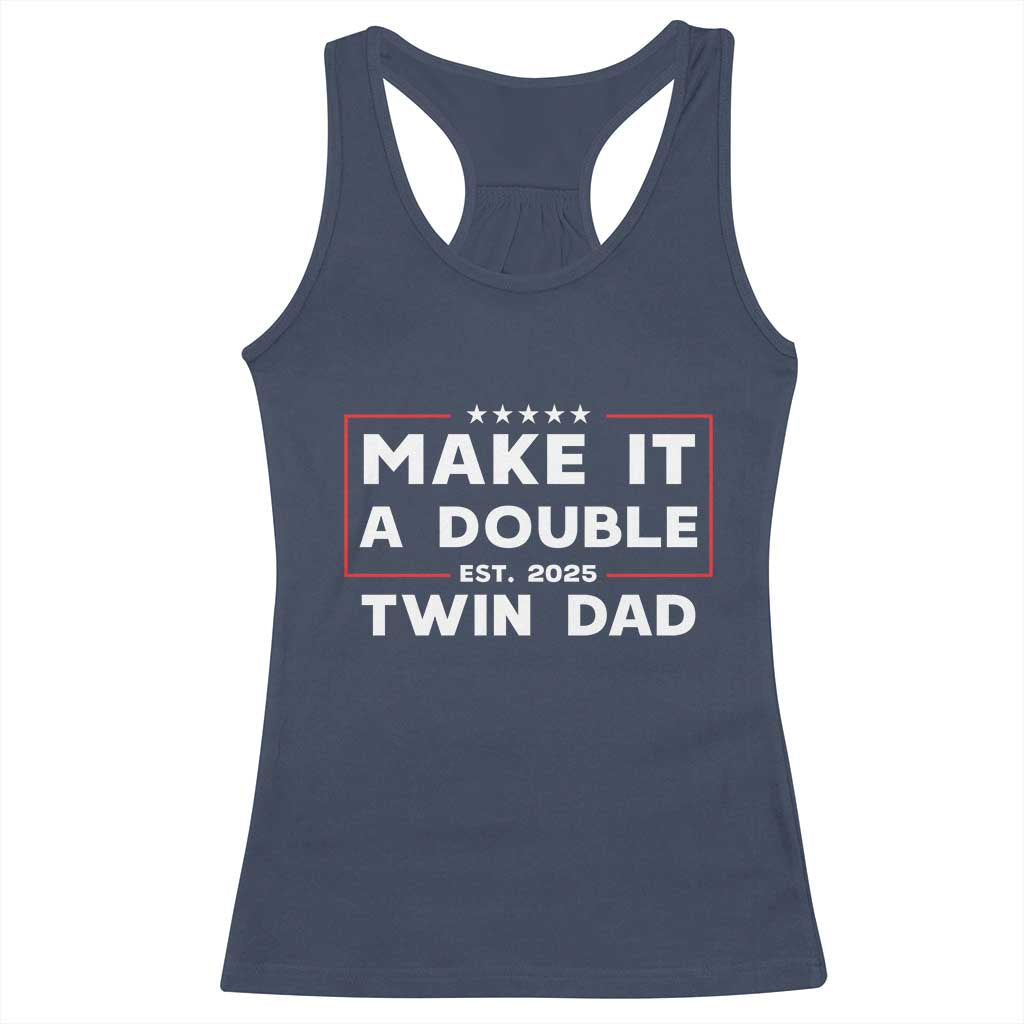Twin Dad Racerback Tank Top Make It A Double Funny New Dad Fathers Day TS10 Navy Print Your Wear