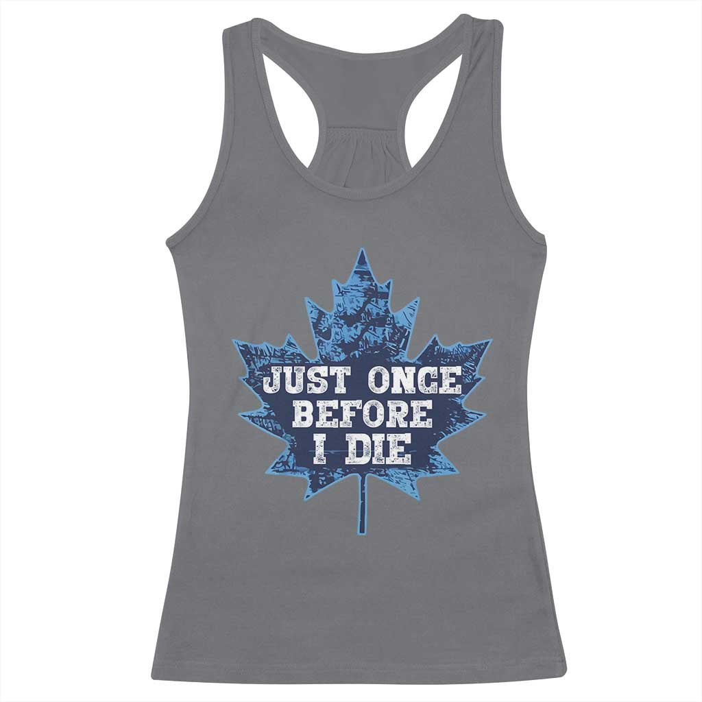 Vintage Canada Hockey Racerback Tank Top Toronto Just Once Before I Die Maple Leafs TS10 Charcoal Print Your Wear