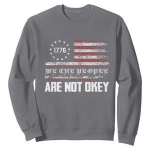 We Are Not Okay Sweatshirt US Flag We The People TS10 Charcoal Print Your Wear