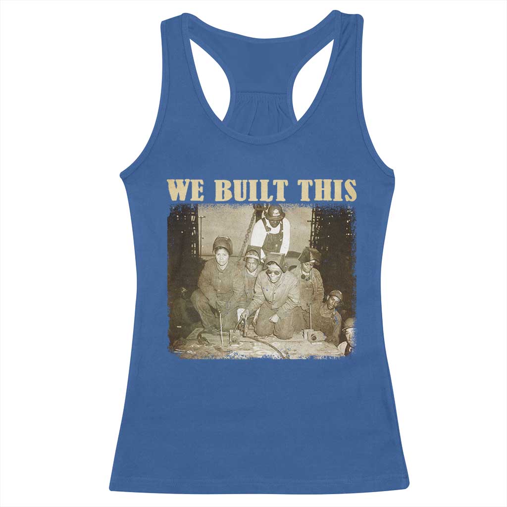 We Built African American Worker Racerback Tank Top Black History Month TS11 Royal Blue Print Your Wear