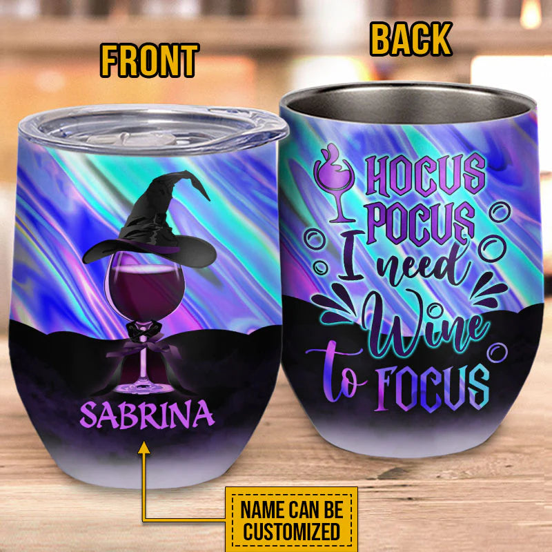 Personalized Halloween Tumbler I Need Wine To Focus Wine Tumbler CTM 12 OZ Custom - Printyourwear