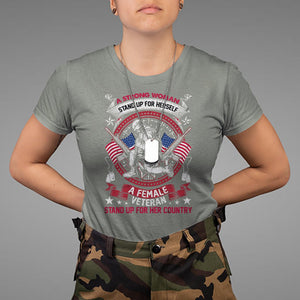 A Strong Woman A Female Veteran Stands For Her Country Patriotic Woman Veteran T Shirt TS02 Printyourwear