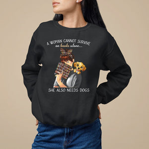 A Woman Cannot Survive On Books Alone She Also Needs Dogs Lover Sweatshirt TS09 Black Printyourwear