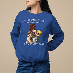 A Woman Cannot Survive On Books Alone She Also Needs Dogs Lover Sweatshirt TS09 Royal Blue Printyourwear