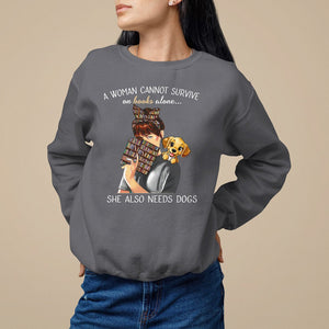 A Woman Cannot Survive On Books Alone She Also Needs Dogs Lover Sweatshirt TS09 Charcoal Printyourwear