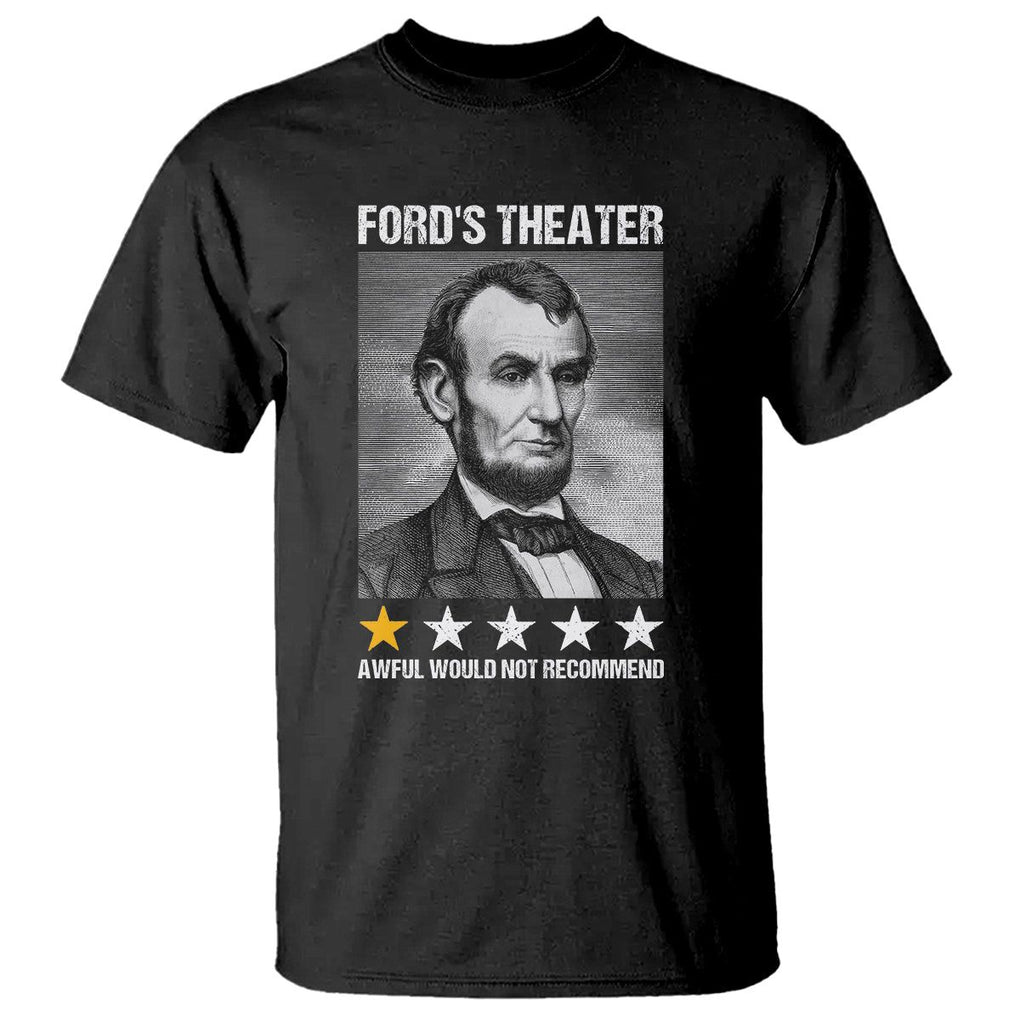 Abraham Lincoln T Shirt Ford's Theatre Awful Would Not Recommend TS09 Black Print Your Wear