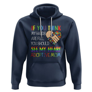 Adoptive Mom Hoodie If You Think My Hands Are Full You Should See My Heart Foster Mama TS02 Navy Printyourwear