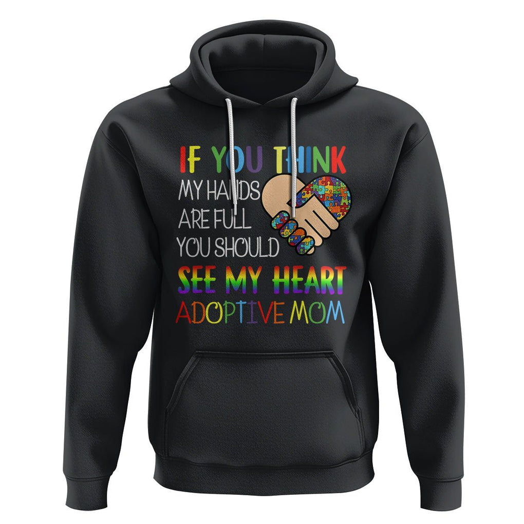 Adoptive Mom Hoodie If You Think My Hands Are Full You Should See My Heart Foster Mama TS02 Black Printyourwear