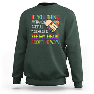 Adoptive Mom Sweatshirt If You Think My Hands Are Full You Should See My Heart Foster Mama TS02 Dark Forest Green Printyourwear