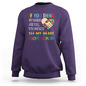 Adoptive Mom Sweatshirt If You Think My Hands Are Full You Should See My Heart Foster Mama TS02 Purple Printyourwear