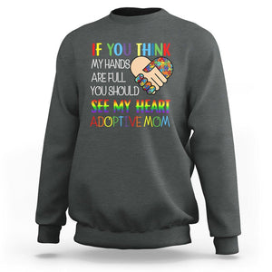 Adoptive Mom Sweatshirt If You Think My Hands Are Full You Should See My Heart Foster Mama TS02 Dark Heather Printyourwear