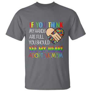 Adoptive Mom T Shirt If You Think My Hands Are Full You Should See My Heart Foster Mama TS02 Charcoal Printyourwear