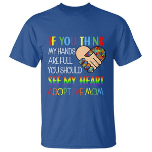 Adoptive Mom T Shirt If You Think My Hands Are Full You Should See My Heart Foster Mama TS02 Royal Blue Printyourwear