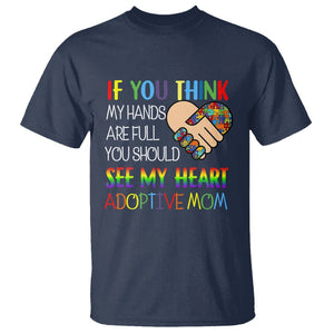 Adoptive Mom T Shirt If You Think My Hands Are Full You Should See My Heart Foster Mama TS02 Navy Printyourwear