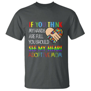 Adoptive Mom T Shirt If You Think My Hands Are Full You Should See My Heart Foster Mama TS02 Dark Heather Printyourwear