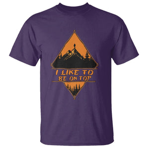 Adventure Hiking T Shirt I Like To Be On Top Mountain Climber TS09 Purple Printyourwear