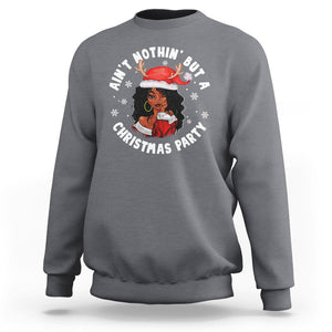 African American Santa Ain't Nothin' But A Christmas Party Sweatshirt TS09 Printyourwear