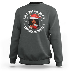 African American Santa Ain't Nothin' But A Christmas Party Sweatshirt TS09 Printyourwear