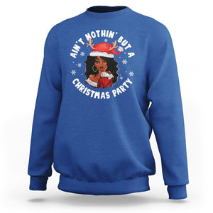 African American Santa Ain't Nothin' But A Christmas Party Sweatshirt TS09 Printyourwear