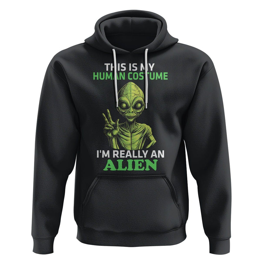 Alien Costume Hoodie This Is My Human Costume I'm Really Weird Weirdo TS02 Black Printyourwear