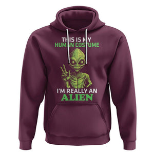 Alien Costume Hoodie This Is My Human Costume I'm Really Weird Weirdo TS02 Maroon Printyourwear