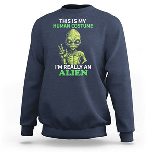 Alien Costume Sweatshirt This Is My Human Costume I'm Really Weird Weirdo TS02 Navy Printyourwear