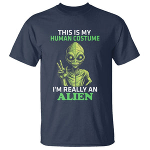 Alien Costume T Shirt This Is My Human Costume I'm Really Weird Weirdo TS02 Navy Printyourwear