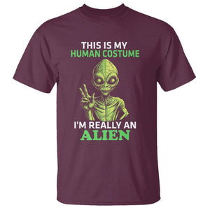 Alien Costume T Shirt This Is My Human Costume I'm Really Weird Weirdo TS02 Maroon Printyourwear