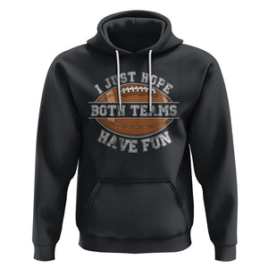 American Football Lover Hoodie I Just Hope Both Teams Have Fun Rugby TS02 Black Printyourwear