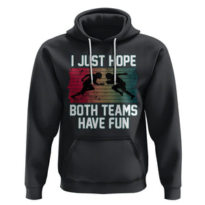 American Football Lover Hoodie Retro I Just Hope Both Teams Have Fun TS02 Black Printyourwear