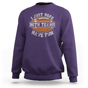 American Football Lover Sweatshirt I Just Hope Both Teams Have Fun Rugby TS02 Purple Printyourwear