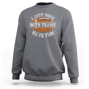 American Football Lover Sweatshirt I Just Hope Both Teams Have Fun Rugby TS02 Charcoal Printyourwear