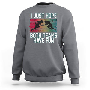 American Football Lover Sweatshirt Retro I Just Hope Both Teams Have Fun TS02 Charcoal Printyourwear