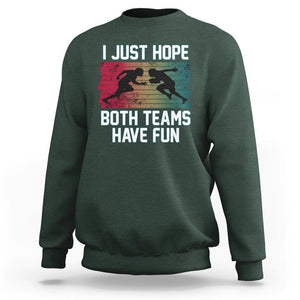 American Football Lover Sweatshirt Retro I Just Hope Both Teams Have Fun TS02 Dark Forest Green Printyourwear