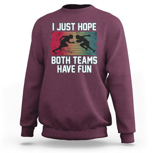 American Football Lover Sweatshirt Retro I Just Hope Both Teams Have Fun TS02 Maroon Printyourwear