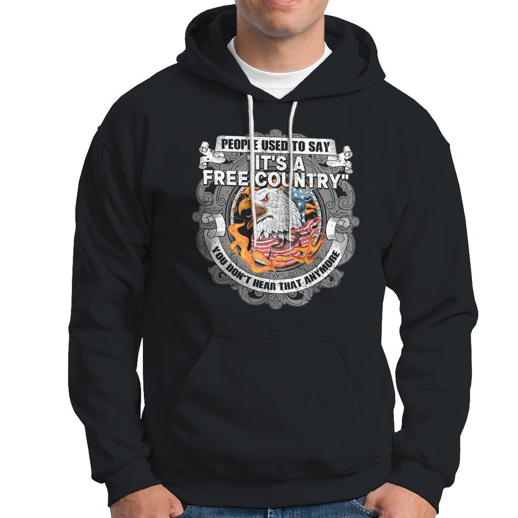 American Patriotic Hoodie People Used To Say It's A Free Country You Don't Hear That Anymore TS02 Dark Heather Printyourwear